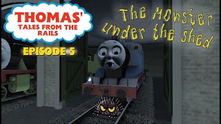 Thomas' Tales From The Rails Ep 5: The Monster Under The Shed