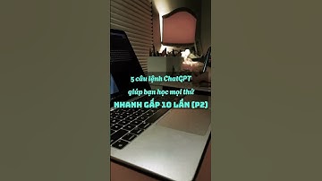 Top câu lệnh ChatGPT giúp bạn học mọi thứ nhanh gấp 10 lần (Phần 2):