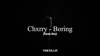 Chxrry - Boring (Acapella/Vocals Only)