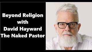 Beyond Religion with David Hayward @nakedpastor