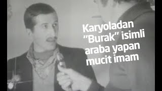 Karyola demirinden 'Burak' isimli araba yapan mucit imam by Burak Öztürk 908 views 6 years ago 5 minutes, 12 seconds