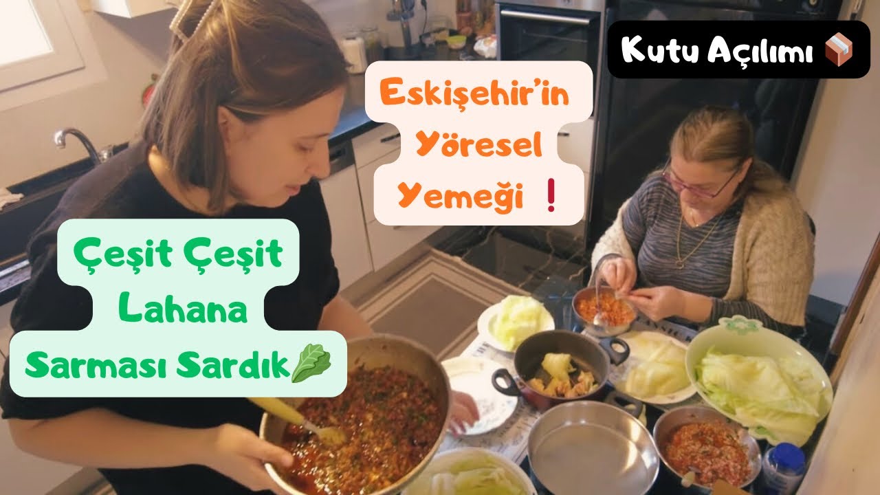 GELİN KAYINVALİDE MUTFAKTA ÇEŞİT ÇEŞİT LAHANA SARDIK❤️ESKİŞEHİR’İN MEŞHUR YEMEĞİ❗️KUTU AÇILIŞI📦VLOG