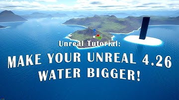How to Make your Unreal 4.26 Water Bigger! - Unreal Tutorial