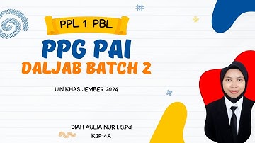 VIDEO PPL 1 PBL || PPG PAI DALJAB BATCH 2 UIN KHAS JEMBER 2024