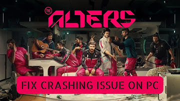 How To Fix The Alters Crashing on PC or Crashing at Startup Error#thealters #crashing
