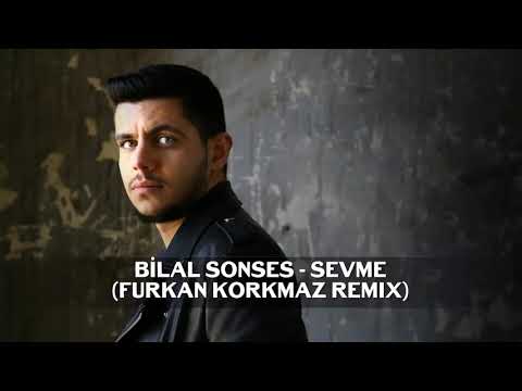 Bilal Sonses   Sevme (Furkan Korkmaz Remix)