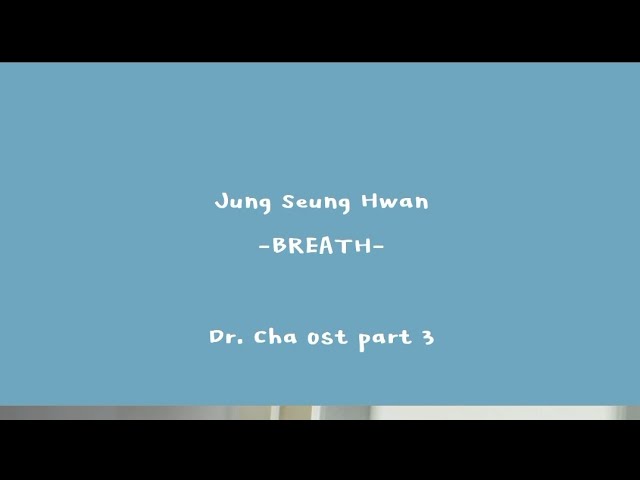 Jung Seung Hwan - Breath (ROM/INDO SUB) Dr. Cha ost part 3 class=