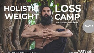 HOLISTIC WEIGHT LOSS CAMP DAY 5 | WITH GRAND MASTER AKSHAR