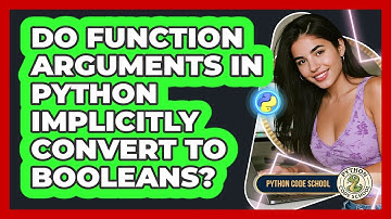 Do Function Arguments In Python Implicitly Convert To Booleans? - Python Code School