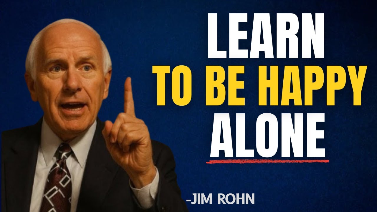 Why Strong People Learn to Be Happy Alone | Jim Rohn Motivation