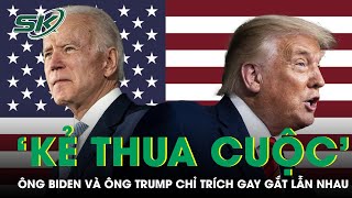 TT Biden Gọi Ông Trump Là 'Kẻ Thua Cuộc', Ông Trump Ám Chỉ Đối Thủ Có Thể Ch.ết Trước Bầu Cử | SKĐS