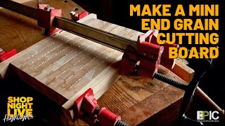 Make a Mini End Grain Cutting Board