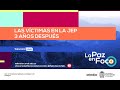 Las víctimas en la JEP 3 años después | #LaPazEnFoco