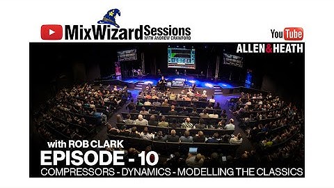 The MixWizard Sessions Ep 10 Compressors - Dynamics - Modelling The Classics.