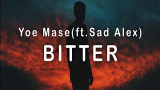 Yoe Mase - Bitter (feat. Sad Alex) [Lyric Video]