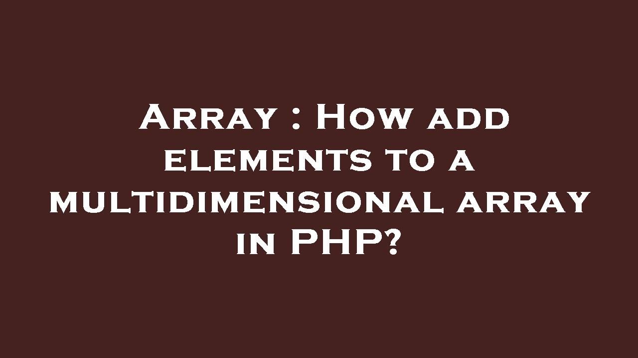 Array : How add elements to a multidimensional array in PHP? - YouTube