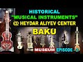 Historical musical instruments  heydar aliyev center baku bakutours heydaraliyevcente azerbaijan
