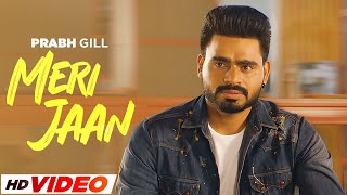 Meri Jaan (HD Video) - Prabh Gill | Gurmeet Singh | Sarab Ghumaan | Latest Punjabi Songs 2024