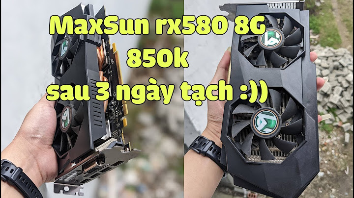Đánh giá rx 580 8gb maxsun