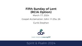 Spirit & Psalm - 5th Sunday of Lent, Scrutiny, 2024 - Year B - Gospel Acc. - Stephan
