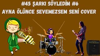  - Şarkı Söyledim - Ayna Ölünce Sevemezsem Seni Cover