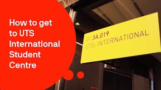 Finding the UTS International Student Centre Finding the UTS International Student Centre