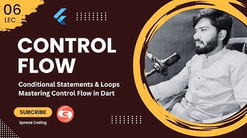 6- Conditional Statements & Loops – Mastering Control Flow in Dart