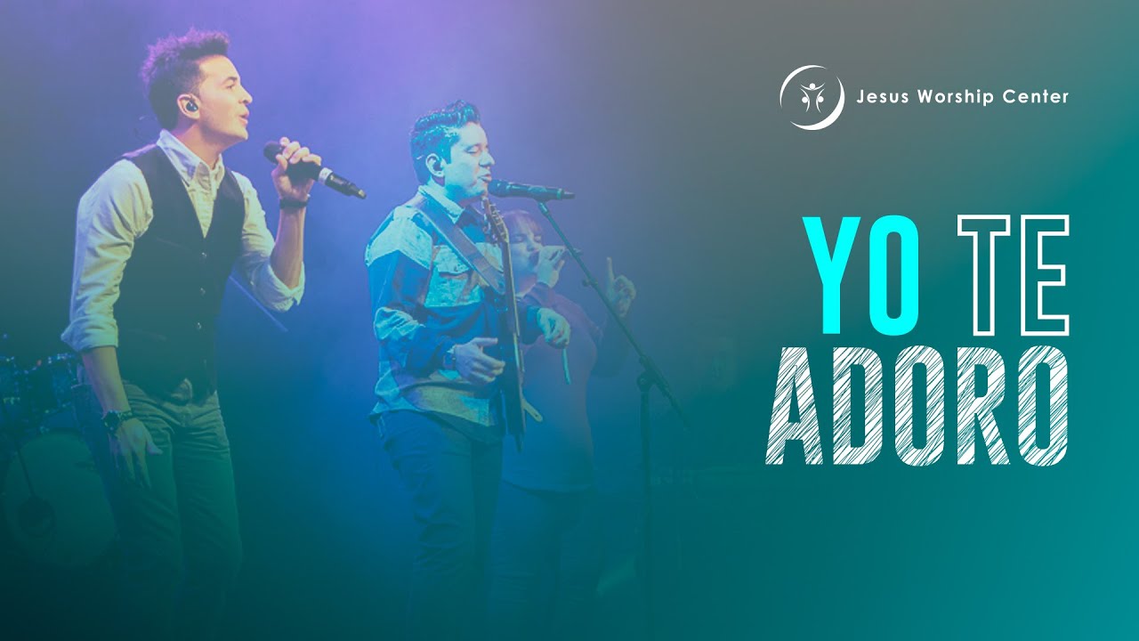 Yo Te Adoro | Jesus Worship Center Feat. @EMIRSENSINI (Live) [Video Oficial]