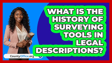 What Is The History Of Surveying Tools In Legal Descriptions? - CountyOffice.org