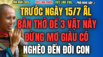TRƯỚC RẰM THÁNG 7 ÂM LỊCH, BÀN THỜ ĐỂ 3 VẬT NÀY, ĐỪNG MƠ GIÀU CÓ, NGHÈO ĐẾN ĐỜI CON