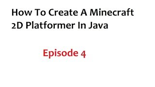How To Create A Minecraft 2D Platformer In Java (Episode 4)