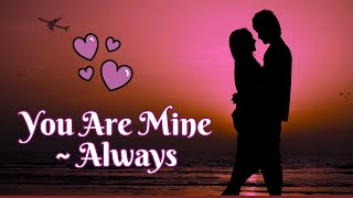 Babe, You Are Mine, and Always - The One My Heart Keeps Running To | Heartfelt Romantic Song