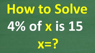 4% of a number is 15, what is the number? PERCENT & Basic Math Skills!