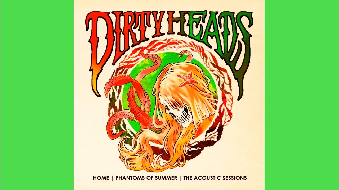 Garland Lyrics Dirty Heads Home Phantoms of Summer The Acoustic