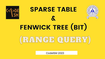 Sparse Table and Fenwick Tree (Binary Indexed Tree) [CodeISM 2023]