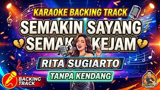 TANPA KENDANG SSSK / SEMAKIN SAYANG SEMAKIN KEJAM RITA SUGIARTO BKaraoke Tanpa Vokal@DEDIROSADI