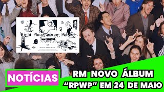 RM LANÇARÁ NOVO ÁLBUM "RIGHT PLACE, WRONG PERSON" EM MAIO