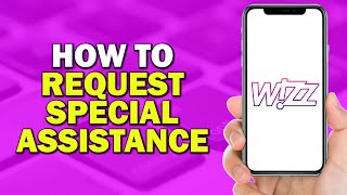 How To Request Special Assistance on Wizz Air (Easiest Way)​​​​​​​ screenshot 5