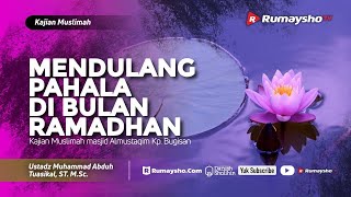 Kajian Muslimah : Mendulang Pahala di Bulan Ramadhan - Ustadz M Abduh Tuasikal