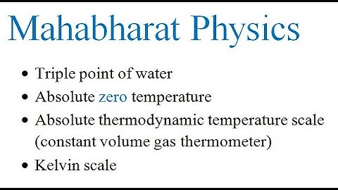 Absolute thermodynamic temperature scale or constant volume gas thermometer (Kelvin scale)