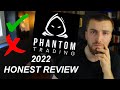 Phantom trading honest review 2022