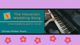 The Hawaiian Wedding Song (intermediate piano) - Charles E. King - Arr. Chrissy Ricker