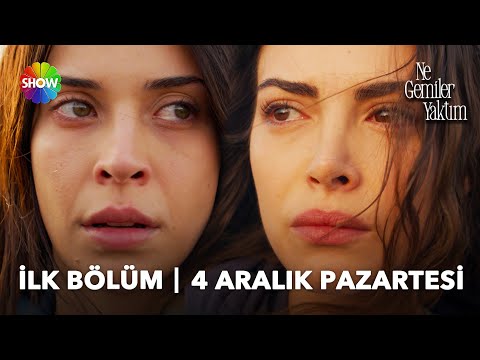 Ne Gemiler Yaktım ilk bölümüyle 4 Aralık'ta Show TV'de başlıyor!