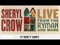 Sheryl Crow - It Don’t Hurt (Live From the Ryman / 2019 / Audio)