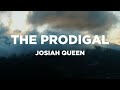 The Prodigal With Lyrics Josiah Queen