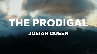 The Prodigal With Lyrics - Josiah Queen