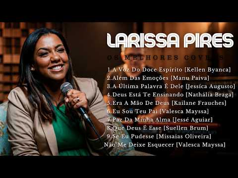 Larissa Pires | Os Melhores Covers [Coletânea Vol. 6]