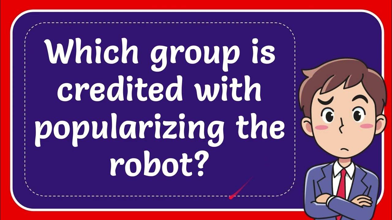 which-group-is-credited-with-popularizing-the-robot-youtube