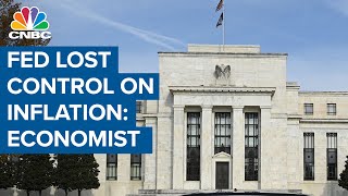 The Fed has lost control on inflation: Stifel chief economist