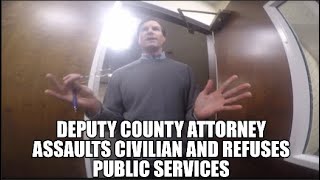 1st Amendment Audit FAIL!! DEPUTY COUNTY ATTORNEY ASSAULTS CITIZEN CONDUCTING BUSINESS, GETS OWNED!!